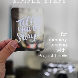 simple steps for memory keeping with project life