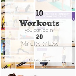 Quick and easy workouts you can do in 20 minutes or less! Capturing-Joy.com