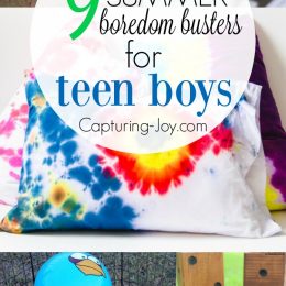 9 Summer boredom busters for teen boys. | Capturing-Joy.com