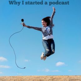 Why I started a podcast
